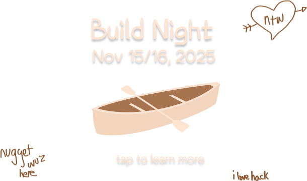 Build Night - Nov 15 - 16, 2025. Hover to learn more